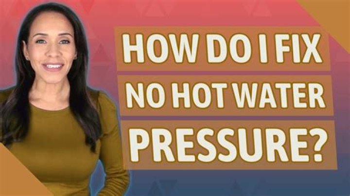 How do I fix no hot water pressure?