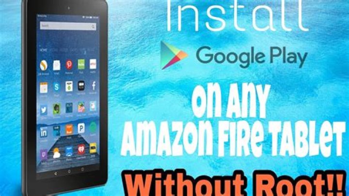 How do I get Google Play on my Amazon Fire tablet?