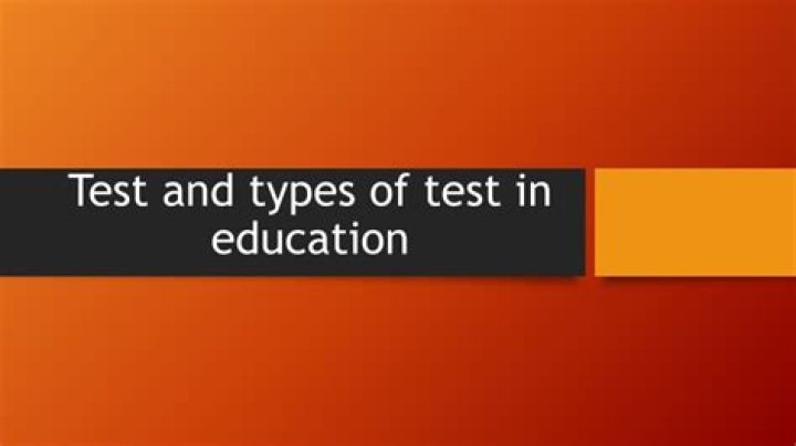 What are the types of test in education?