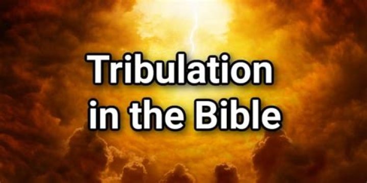 What does the word tribulation in the Bible mean?