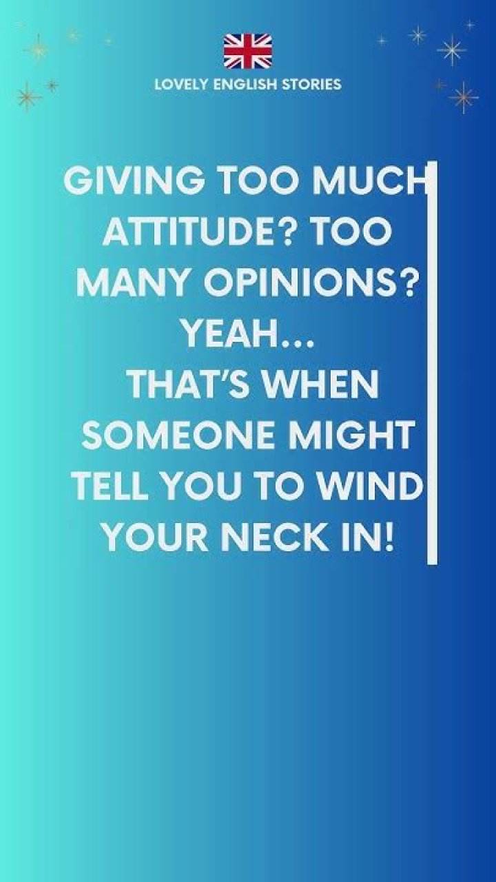 What does wind your neck in mean?