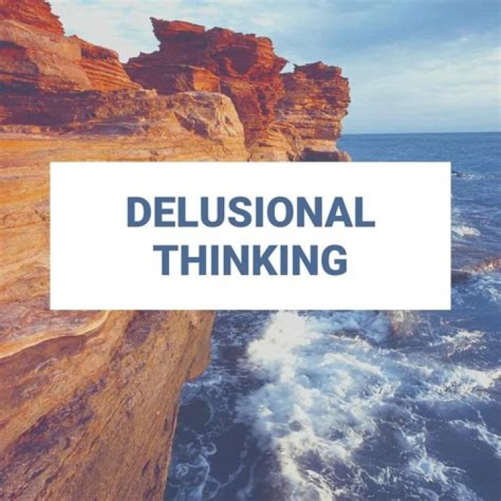 What is delusional thinking?