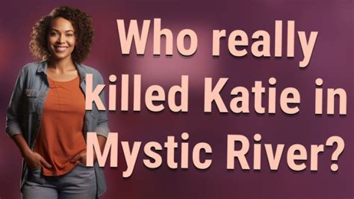 Who really killed Katie in Mystic River?